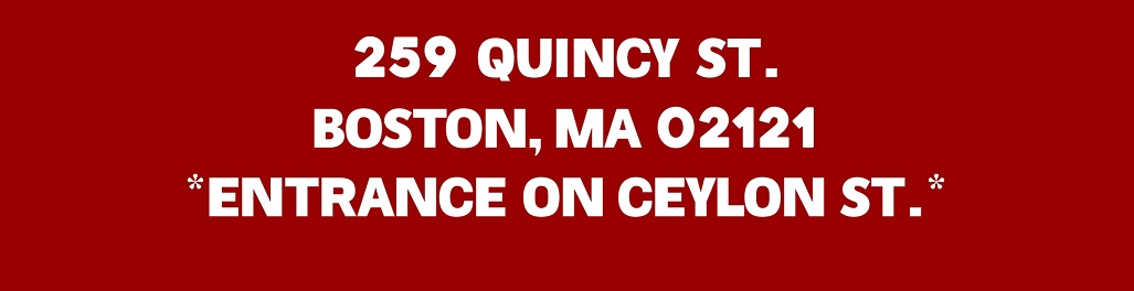 Address: 259 Quincy Street Boston, MA 02121